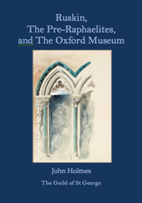 Ruskin, the Pre-Raphaelites and the Oxford Museum