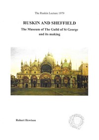 Ruskin and Sheffield - The Museum of The Guild of St George and its making